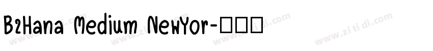 B2Hana Medium NewYor字体转换